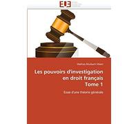 Les Pouvoirs D'investigation En Droit Français Tome 1