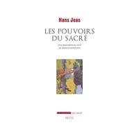 Les Pouvoirs Du Sacré - Une Alternative Au Récit Du Désenchantement