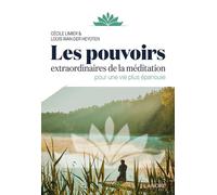 Les Pouvoirs Extraordinaires De La Méditation - Pour Une Vie Plus Épanouie
