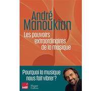 Les pouvoirs extraordinaires de la musique: Pourquoi la musique nous fait vibrer
