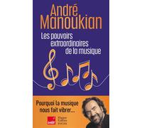 André Manoukian – Les pouvoirs extraordinaires de la musique – Poche