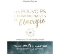 Les pouvoirs extraordinaires de l'énergie Charlotte Daynes (Auteur)