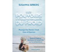 Les Pouvoirs extraordinaires du froid - Pourquoi les Danois vivent vieux et heureux - Susanna Søberg - Robert Laffont - broché - Guide