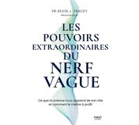 Les pouvoirs extraordinaires du nerf vague - Ce que la science nous apprend de son rôle et comment le mettre à profit Le guide ultime pour libérer le guerrier qui sommeille en vous ! Grâce à la stimul