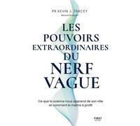 Les Pouvoirs Extraordinaires Du Nerf Vague - Ce Que La Science Nous Apprend De Son Rôle Et Comment Le Mettre À Profit