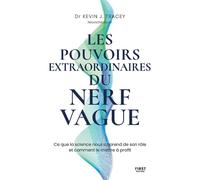 Les pouvoirs extraordinaires du nerf vague - Ce que la science nous apprend de son rôle et comment le mettre à profit: Le guide ultime pour libérer le ... activez vos pouvoirs d'autoguérison naturels.