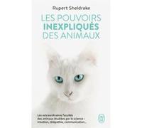 Les pouvoirs inexpliqués des animaux Rupert Sheldrake (Auteur), Jérôme Bodin (Traduction), Jocelyne De Pass (Traduction)