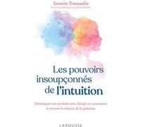 Les pouvoirs insoupçonnés de l'intuition Saverio Tomasella (Auteur)