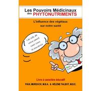 Les Pouvoirs Médicinaux des PHYTONUTRIMENTS: L'influence des végétaux sur notre santé.