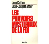Les Pouvoirs Mysterieux De La Foi. Signes Et Merveilles
