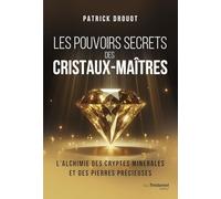 Les Pouvoirs Secrets Des Cristaux-Maîtres
