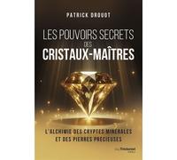 Les pouvoirs secrets des cristaux-maîtres - Patrick Drouot - Tredaniel La Maisnie - broché - Guide