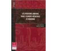 Les pouvoirs urbains dans l'Europe médiévale et moderne Béatrice Fourniel (Auteur)