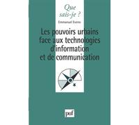 Les pouvoirs urbains face aux technologies d'information et de communication - Emmanuel Eveno - Que Sais-Je - Poche - Livre