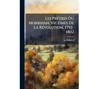 Les PrÃatres Du Morbihan, Victimes De La RÃ(c)volution, 1792-1802