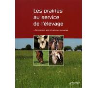 Les prairies au service de l'élevage: Comprendre, gérer et valoriser les prairies