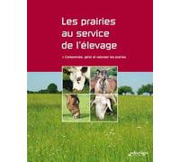 Les prairies au service de l'élevage: Comprendre, gérer et valoriser les prairies