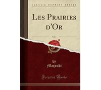 Les Prairies d'Or, Vol. 4 (Classic Reprint)