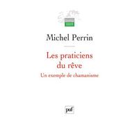 Les praticiens du rêve Un exemple de chamanisme - Michel Perrin - Puf - broché - Etude