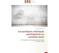 Les pratiques artistiques participatives en contexte social: Un regard vers l'engagement artistique en milieu social