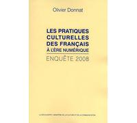 Les pratiques culturelles des Français à l'ère numérique: Enquête 2008