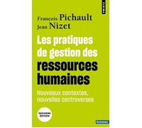 Les Pratiques de gestion des ressources humaines Nouveaux contextes, nouvelles controverses - François Pichault - Points - Poche - Essai