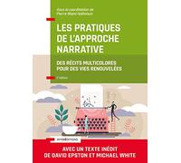 Les pratiques de l'Approche narrative - 2e éd.: Des récits multicolores pour des vies renouvelées