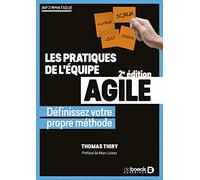 Les pratiques de l'équipe agile: Définissez votre propre méthode