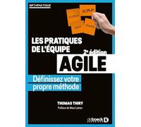 Les pratiques de l'équipe agile: Définissez votre propre méthode