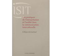 Les Pratiques De L'interprétation Et L'oralité Dans La Communication Interculturelle - Colloque International