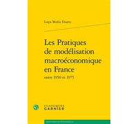 Les Pratiques de modélisation macroéconomique en France - Sophie Harnay - Classiques Garnier - broché - Etude