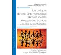 Les pratiques de vérité et de réconciliation dans les sociétés émergeant de situations violentes ou conflictuelles Joana Etchart (Auteur), Franck Miroux (Auteur)