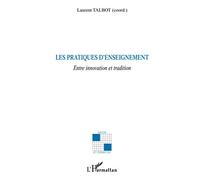 Laurent Talbot – Les pratiques d'enseignement – Entre innovation et tradition – Broché