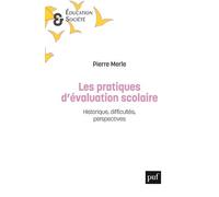 Les pratiques d'évaluation scolaire: Historique, difficultés, perspectives