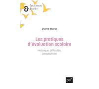 Les pratiques d'évaluation scolaire: Historique, difficultés, perspectives