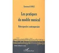 Les pratiques du modèle musical Emmanuel Gorge (Auteur)