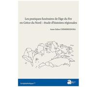 Les Pratiques Funéraires De L'âge Du Fer En Grèce Du Nord : Étude D'histoires Régionales