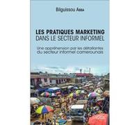 Les pratiques marketing dans le secteur informel Bilguissou Abba (Auteur)