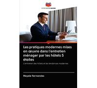 Les pratiques modernes mises en œuvre dans l'entretien ménager par les hôtels 5 étoiles: L'entretien des hôtels et les tendances modernes