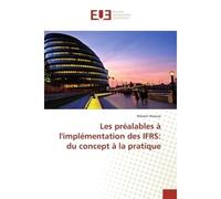 Les préalables à l'implémentation des IFRS: du concept à la pratique - Wissem Naouar - Universitaires Europeennes - broché - Essai
