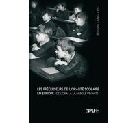 Les Précurseurs De L'oralité Scolaire En Europe - De L'oral À La Parole Vivante