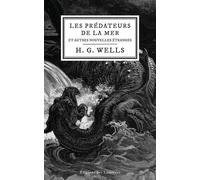 Les prédateurs de la mer Et autres nouvelles étranges - Herbert Georges Wells - Des Lumieres Eds - broché - Nouvelles