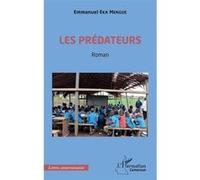 Les prédateurs Roman - Emmanuel Eka Mengue - L'harmattan - broché - Roman