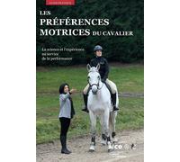Les préférences motrices du cavalier La science et l'expérience au service de la performance - Collectif - Ifce Haras Nationaux - broché - Essai