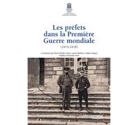 Les préfets dans la Première Guerre mondiale (1914-1918) - Pierre Karila-Cohen - Documentation Francaise - broché - Essai
