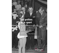 Les préfets et le sport Pour une histoire sportive du corps préfectoral (XIXe-XXIe siècle) - Edenz Maurice - Documentation Francaise - broché - Etude