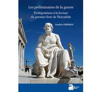 Les préliminaires de la guerre Prolégomènes à la lecture du premier livre de Thucydide PRO - François Liberman - Ausonius Eds - broché - Essai