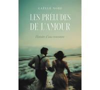 Les préludes de l'amour Histoire d'une rencontre - Gaëlle Nore - Trois Colonnes - broché - Poésie