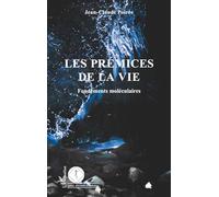 Les Prémices De La Vie - Fondements Moléculaires