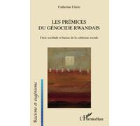 Les prémices du génocide Rwandais: Crise sociétale et baisse de la cohésion sociale